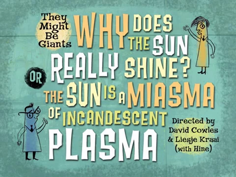 Why Does the Sun Really Shine? (The Sun is a Miasma of Incandescent Plasma) - They Might Be Giants